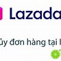 Huỷ Đơn Đã Thanh Toán Trên Lazada